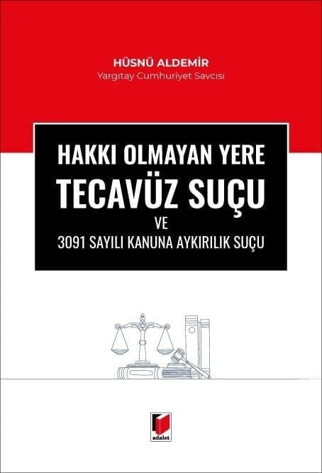 Hakkı Olmayan Yere Tecavüz Suçu ve 3091 Sayılı Kanuna Aykırılık Suçu