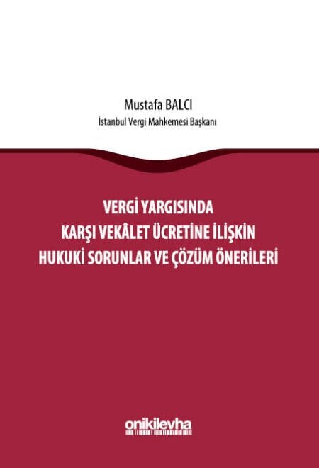 Vergi Yargısında Karşı Vekalet Ücretine İlişkin Hukuki Sorunlar Ve Çözüm Önerileri