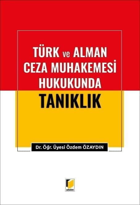 Türk ve Alman Ceza Muhakemesi Hukukunda Tanıklık