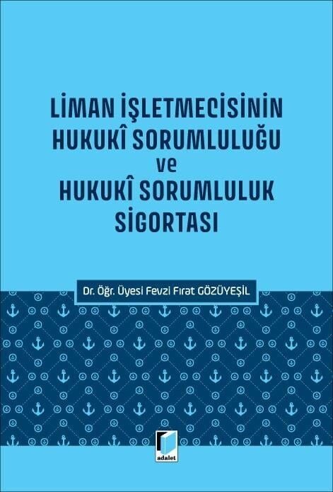 Liman İşletmecisinin Hukuki Sorumluluğu Ve Hukukî Sorumluluk Sigortası