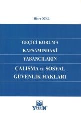 Geçici Koruma Kapsamındaki Yabancıların Çalışma ve Sosyal Güvenlik Hakları