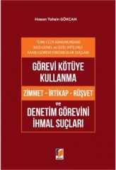 Görevi Kötüye Kullanma (Zimmet - İrtikap - Rüşvet) ve Denetim Görevini İhmal Suçları