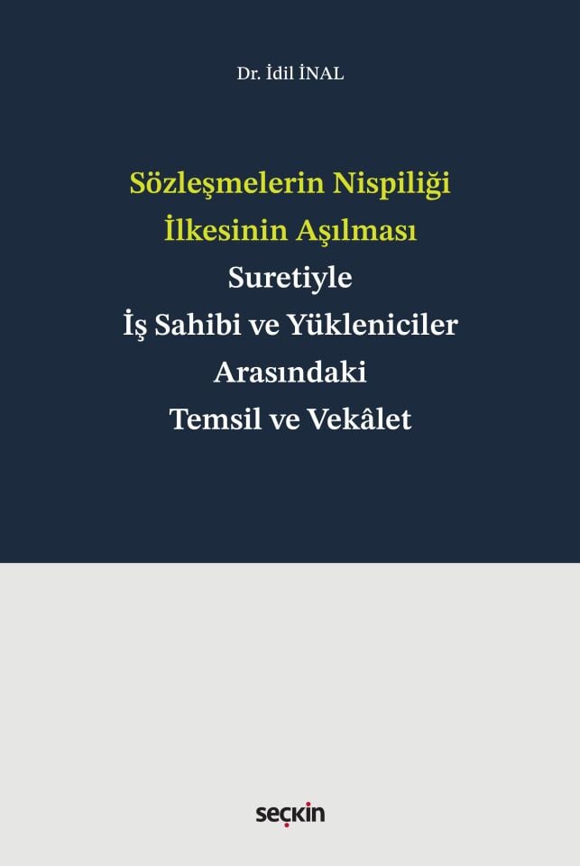 Sözleşmelerin Nispiliği İlkesinin Aşılması Suretiyle İş Sahibi Ve Yükleniciler Arasındaki Temsil Ve Vekâlet