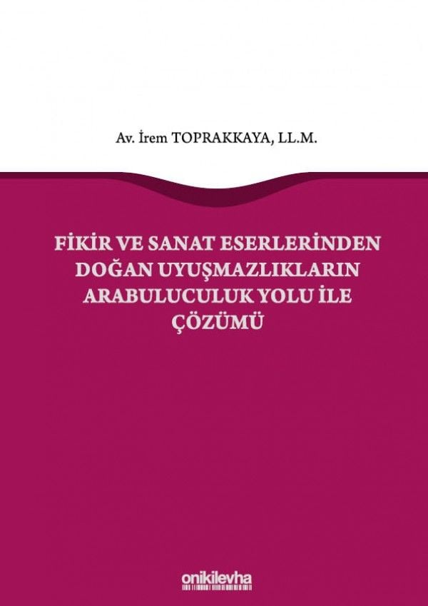 Fikir ve Sanat Eserlerinden Doğan Uyuşmazlıkların Arabuluculuk Yolu ile Çözümü