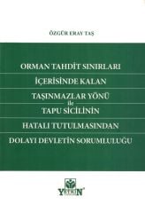 Orman Tahdit Sınırları İçerisinde Kalan Taşınmazlar Yönü ile Tapu Sicilinin Hatalı Tutulmasından Dolayı Devletin Sorumluluğu