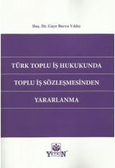 Türk Toplu İş Hukukunda Toplu İş Sözleşmesinden Yararlanma