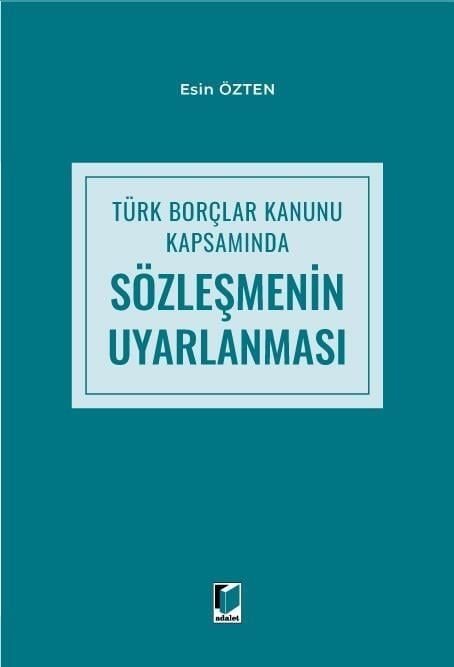 Türk Borçlar Kanunu Kapsamında Sözleşmenin Uyarlanması