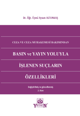 Ceza ve Ceza Muhakemesi Bakımından Basın ve Yayın Yoluyla İşlenen Suçların Özellikleri