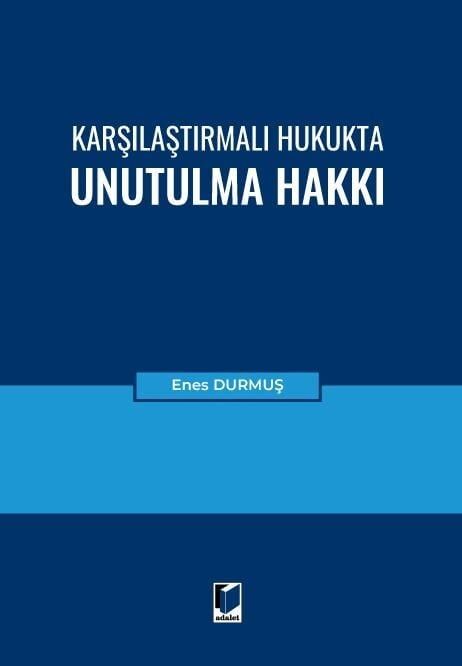 Karşılaştırmalı Hukukta Unutulma Hakkı