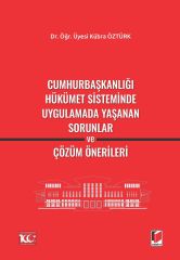 Cumhurbaşkanlığı Hükümet Sisteminde Uygulamada Yaşanan Sorunlar ve Çözüm Önerileri