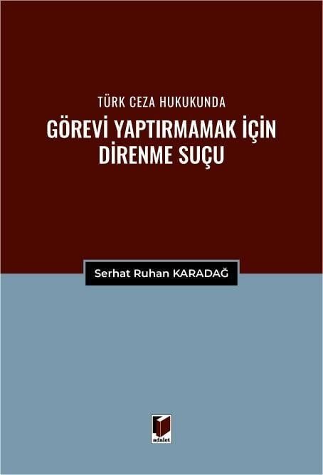 Türk Ceza Hukukunda Görevi Yaptırmamak için Direnme Suçu
