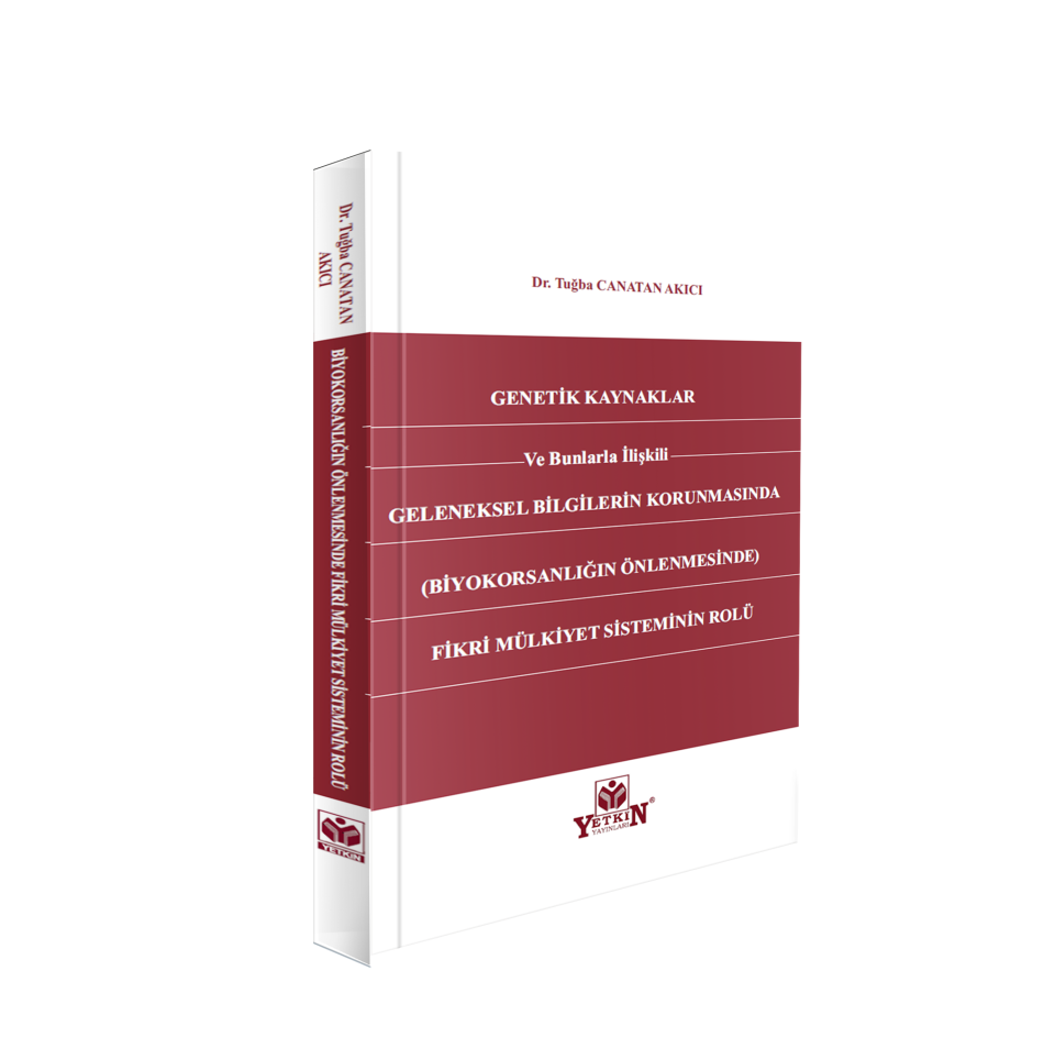 Genetik Kaynaklar ve Bunlarla İlişkili Geleneksel Bilgilerin Korunmasında (BİYOKORSANLIĞIN ÖNLENMESİNDE) Fikri Mülkiyet Sisteminin Rolü