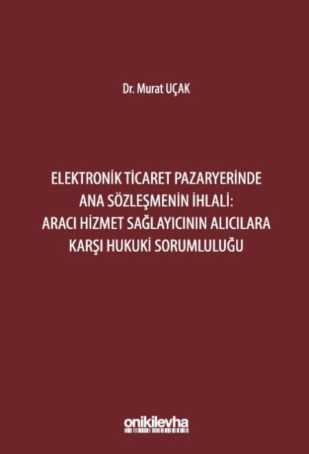 Elektronik Ticaret Pazaryerinde Ana Sözleşmenin İhlali: Aracı Hizmet Sağlayıcının Alıcılara Karşı Hukuki Sorumluluğu