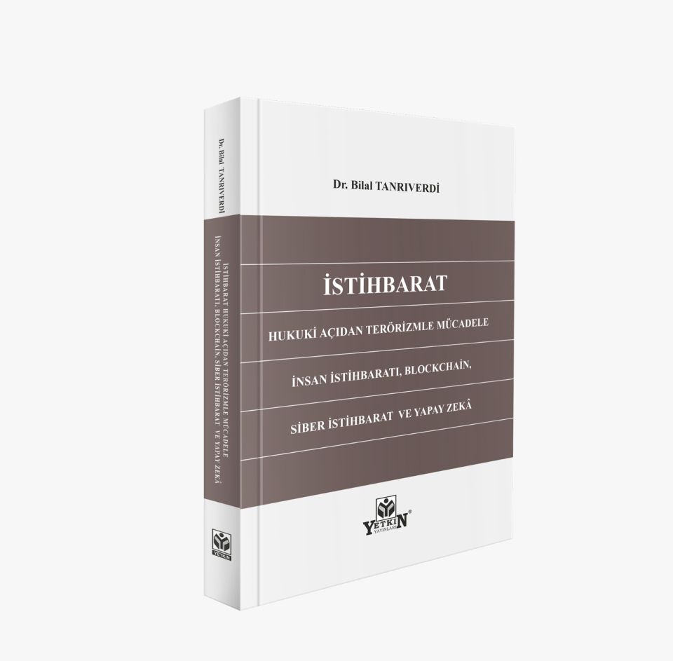 İstihbarat Hukuki Açıdan Terörizimle Mücadele İnsan İstihbaratı, Blockchain, Siber İstihbarat ve Yapay Zekâ