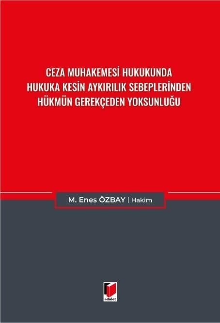 Ceza Muhakemesi Hukukunda Hukuka Kesin Aykırılık Sebeplerinden Hükmün Gerekçeden Yoksunluğu