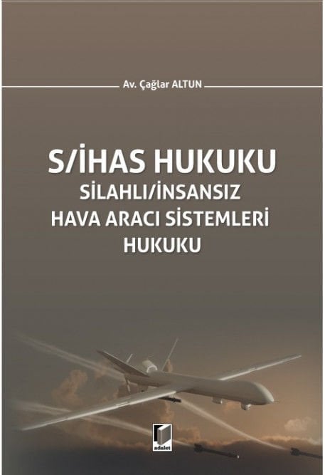 Silahlı/İnsansız Hava Aracı Sistemleri Hukuku (S/İHAS Hukuku)