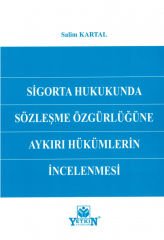 Sigorta Hukukunda Sözleşme Özgürlüğüne Aykırı Hükümlerin İncelenmesi