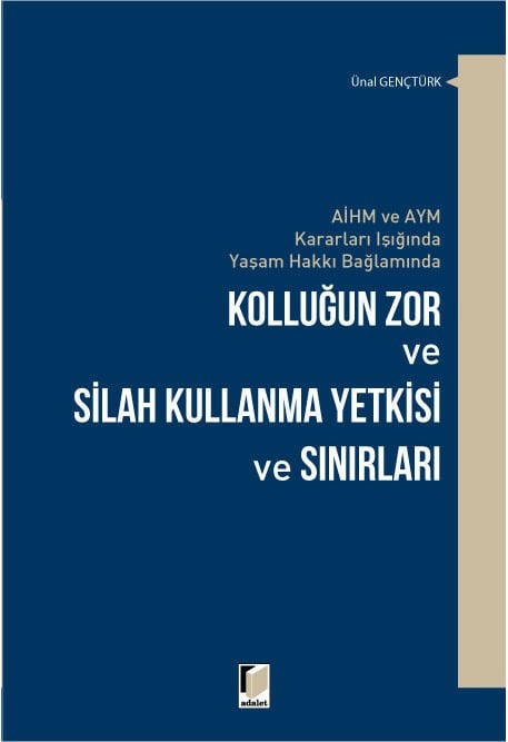AİHM ve AYM Kararları Işığında Yaşam Hakkı Bağlamında Kolluğun Zor ve Silah Kullanma Yetkisi ve Sınırları