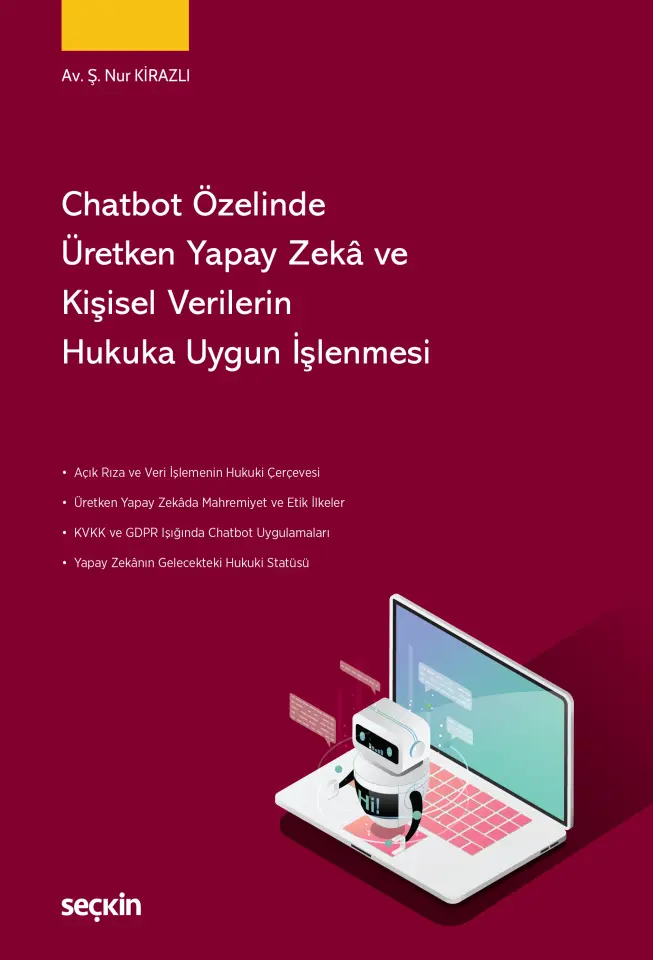 Chatbot Özelinde Üretken Yapay Zekâ ve Kişisel Verilerin Hukuka Uygun İşlenmesi