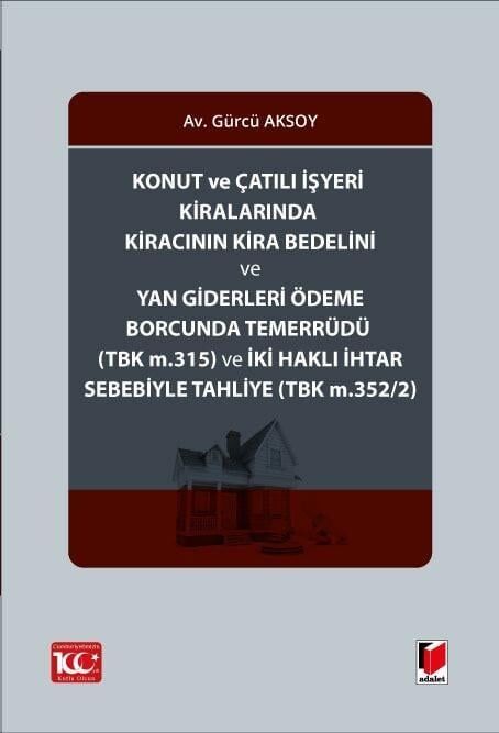 Konut ve Çatılı İşyeri Kiralarında Kiracının Kira Bedelini ve Yan Giderleri Ödeme Borcunda Temerrüdü (TBK m.315) ve İki Haklı İhtar Sebebiyle Tahliye (TBK m.352/2)