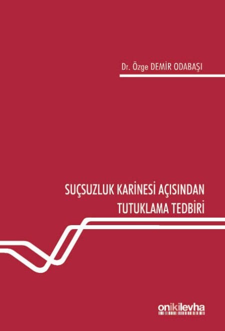 Suçsuzluk Karinesi Açısından Tutuklama Tedbiri