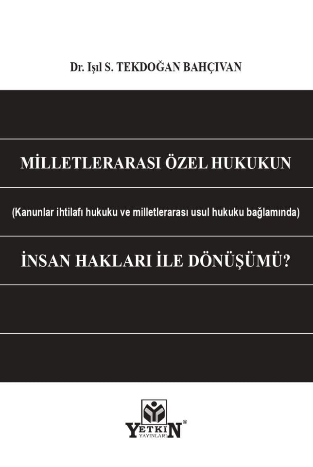 Milletlerarası Özel Hukukun (Kanunlar ihtilafı ve milletlerarası usul hukuku bağlamında) İnsan Hakları ile Dönüşümü?