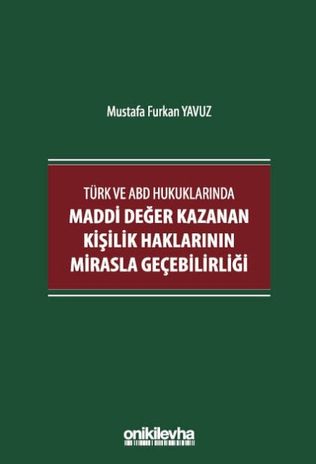 Türk ve ABD Hukuklarında Maddi Değer Kazanan Kişilik Haklarının Mirasla Geçebilirliği