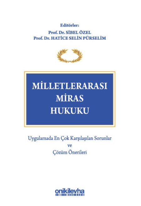 Milletlerarası Miras Hukuku - Uygulamada En Çok Karşılaşılan Sorunlar Ve Çözüm Önerileri