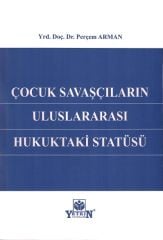 Çocuk Savaşçıların Uluslararası Hukuktaki Statüsü