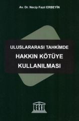 Uluslararası Tahkimde Hakkın Kötüye Kullanılması