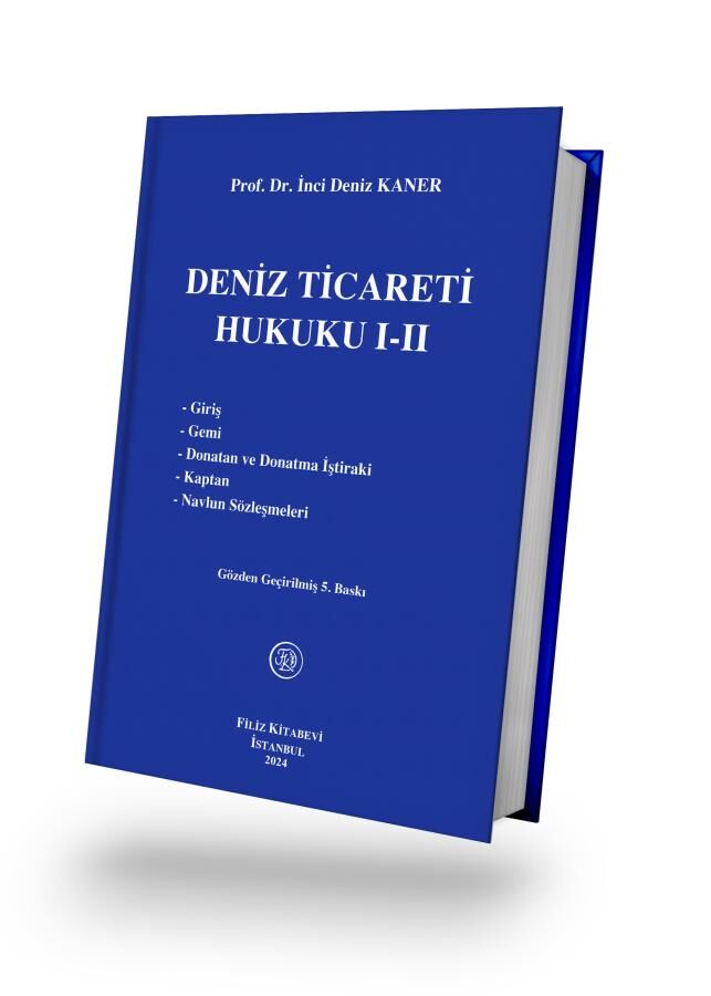 Deniz Ticareti Hukuku I - II (Giriş - Gemi - Donatan ve Donatma İştiraki - Kaptan - Navlun Sözleşmeleri)