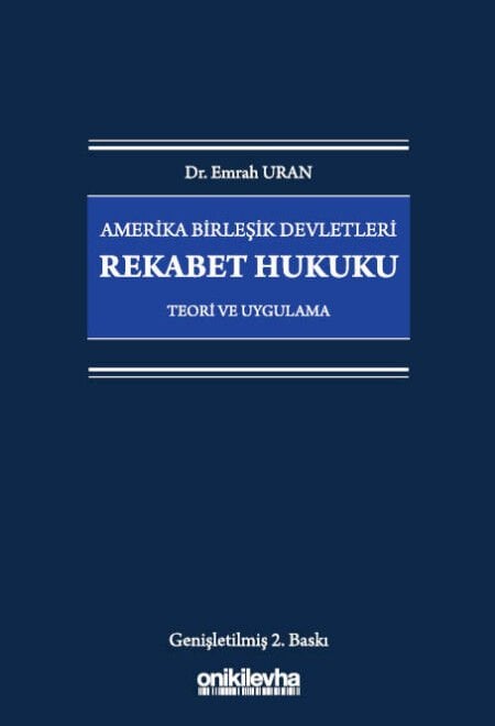 Amerika Birleşik Devletleri Rekabet Hukuku - Teori ve Uygulama