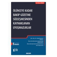 Ölünceye Kadar Bakıp Gözetme Sözleşmesinden Kaynaklanan Uyuşmazlıklar