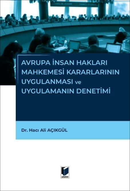 Avrupa İnsan Hakları Mahkemesi Kararlarının Uygulanması ve Uygulamanin Denetimi