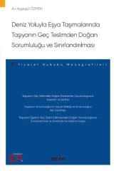 Deniz Yoluyla Eşya Taşımalarında Taşıyanın Geç Teslimden Doğan Sorumluluğu ve Sınırlandırılması