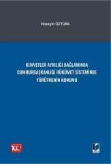 Kuvvetler Ayrılığı Bağlamında Cumhurbaşkanlığı Hükümet Sisteminde Yürütmenin Konumu