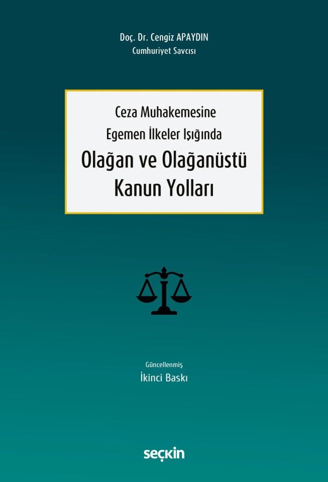 Ceza Muhakemesine Egemen İlkeler Işığında Olağan ve Olağanüstü Kanun Yolları