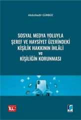 Sosyal Medya Yoluyla Şeref ve Haysiyet Üzerindeki Kişilik Hakkının İhlâli ve Kişiliğin Korunması