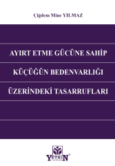 Ayırt Etme Gücüne Sahip Küçüğün Bedenvarlığı Üzerindeki Tasarrufları