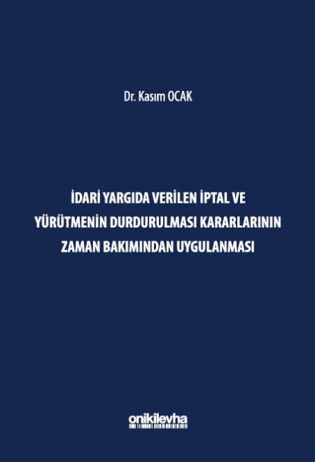 İdari Yargıda Verilen İptal Ve Yürütmenin Durdurulması Kararlarının Zaman Bakımından Uygulanması