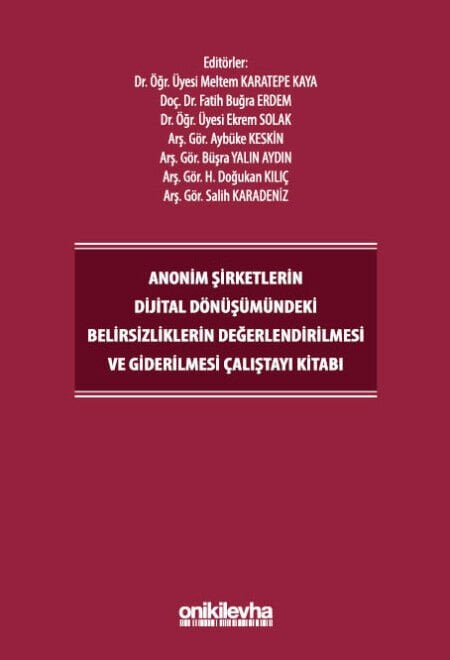 Anonim Şirketlerin Dijital Dönüşümündeki Belirsizliklerin Değerlendirilmesi ve Giderilmesi Çalıştayı Kitabı