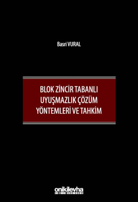Blok Zincir Tabanlı Uyuşmazlık Çözüm Yöntemleri ve Tahkim