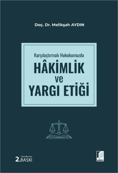 Karşılaştırmalı Hukukumuzda Hakimlik Ve Yargı Etiği