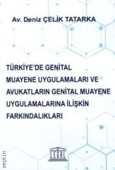 Türkiye'de Genital Muayene Uygulamaları ve Avukatların Genital Muayene Uygulamalarına İlişkin Farkındalıkları