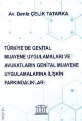 Türkiye'de Genital Muayene Uygulamaları ve Avukatların Genital Muayene Uygulamalarına İlişkin Farkındalıkları