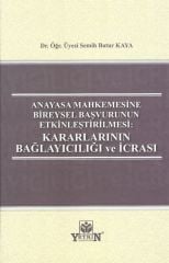 Anayasa Mahkemesine Bireysel Başvurunun Etkinleştirilmesi: Kararlarının Bağlayıcılığı ve İcrası