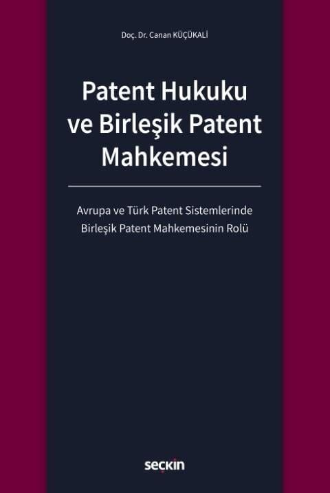 Patent Hukuku Ve Birleşik Patent Mahkemesi