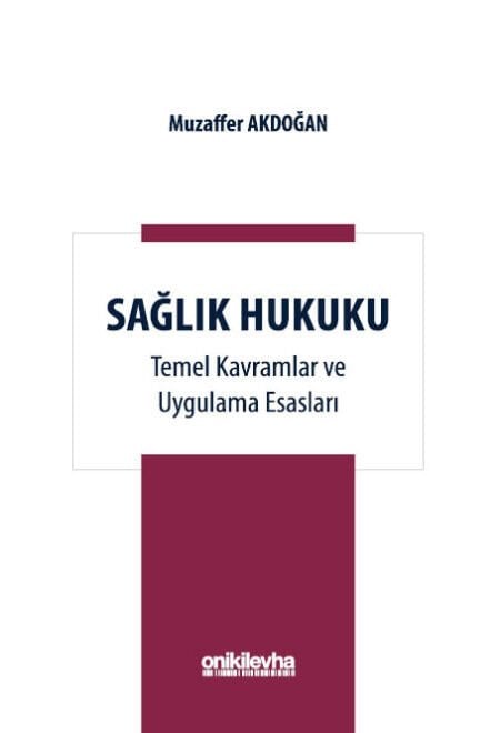 Sağlık Hukuku Temel Kavramlar Ve Uygulama Esasları