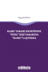 Kamu Yararı Ekseninde ''Özel'' Kişi Yararına ''Kamu''laştırma
