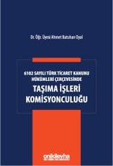 6102 Sayılı Türk Ticaret Kanunu Hükümleri Çerçevesinde Taşıma İşleri Komisyonculuğu